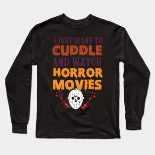 I Just Want to Cuddle And Watch Horror Movies Funny Halloween T-Shirt Long Sleeve T-Shirt